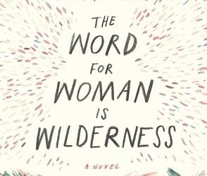  Feminizing Wilderness Writing in the Anthropocene. An Exchange between Ida Olsen and Abi Andrews, Author of « The Word for Woman is Wilderness » (2018)