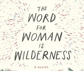  Feminizing Wilderness Writing in the Anthropocene. An Exchange between Ida Olsen and Abi Andrews, Author of “The Word for Woman is Wilderness” (2018)