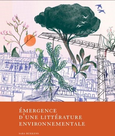 Parution: Émergence d’une littérature environnementale – Sara Buekens (Droz, 2020)