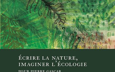 Parution: Pierre Schoentjes, « Écrire la nature, imaginer l’écologie. Pour Pierre Gascar » (Droz, 2021)